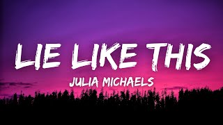 Julia Michaels - Lie Like This (Lyrics)