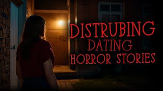 4 TRUE Distrubing Dating Horror Stories | Scary Stories
