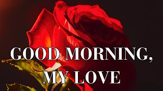 Good Morning☀️My Lovely 💕 (Romantic Love Poem To Start Your Day)