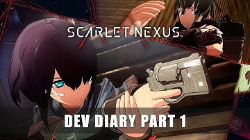 SCARLET NEXUS – Dev Diary Part 1