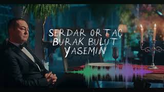 Serdar Ortaç & Burak Bulut - Yasemin Remix