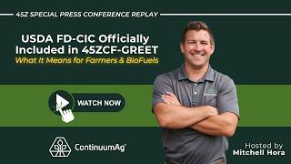 45Z Update: USDA FD-CIC Officially Included in 45ZCF-GREET  |  Special Press Conference