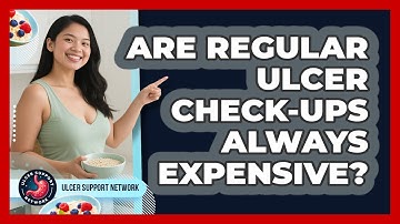 Are Regular Ulcer Check-ups Always Expensive? - Ulcer Support Network