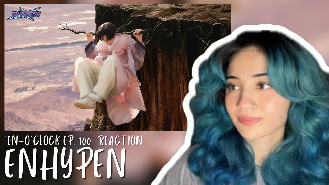ENHYPEN (엔하이픈) | ‘EN-O'CLOCK EP. 100’ | REACTION