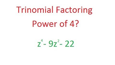 Trinomial Factoring -  Highest Power 4?