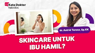 Cara Aman Memilih Skincare Untuk Ibu Hamil