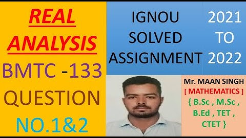 BMTC 133 (MATHEMATICS)  REAL ANALYSIS  - IGNOU SOLVED ASSIGNMENT 2021-2022