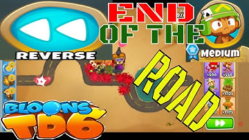 BLOONS TD 6 END OF THE ROAD MAP ON MEDIUM REVERSE MODE