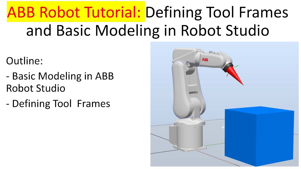 ABB Robot Tutorial: Defining Tool Frames and Basic Modeling in Robot Studio  - YouTube