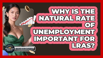 Why Is The Natural Rate Of Unemployment Important For LRAS? - Macroecon Experts