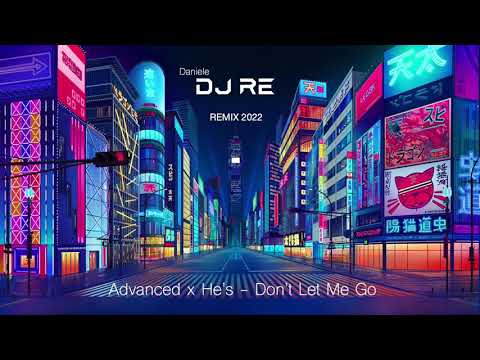 Advanced - Don't Let Me Go (Daniele DJ RE REMIX 2022)