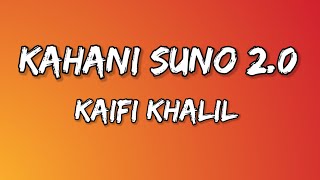 Kahani Suno 2.0 Lyrical Kaifi Khalil The Spellbound Lyrics