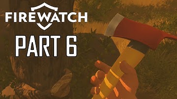 Firewatch Gameplay Walkthrough Part 6 - Fireman