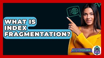 What Is Index Fragmentation? - Next LVL Programming