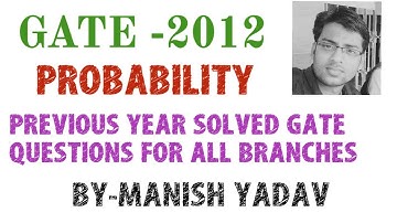 GATE-2012 ( PROBABILITY) PREVIOUS YEAR SOLVED GATE QUESTIONS FOR ALL BRANCHES