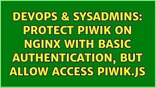 DevOps & SysAdmins: Protect Piwik on Nginx with basic authentication, but allow access piwik.js