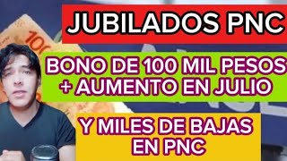 BONO DE 100 MIL  PESOS + AUMENTO JUBILADOS PNC, EN JULIO