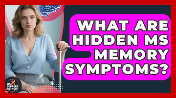 What Are Hidden MS Memory Symptoms? - MS Support Network