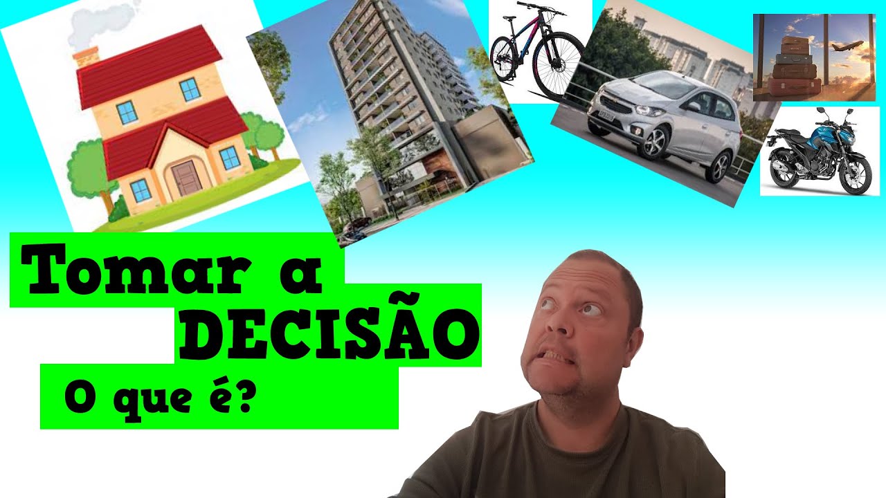 O que é isso de tomar decisão de comprar uma casa?