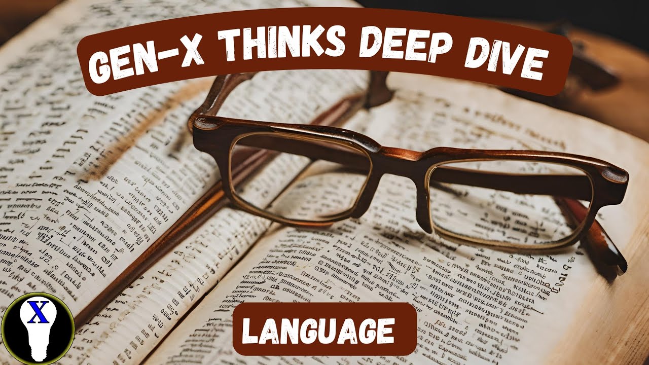 Gen-X Thinks Deep Dive: Language - YouTube