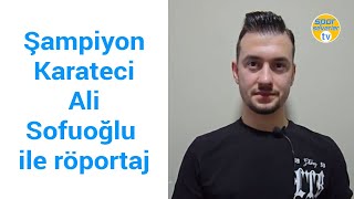 Ali Sofuoğlu Şampiyon Karateci Ile Röportaj
