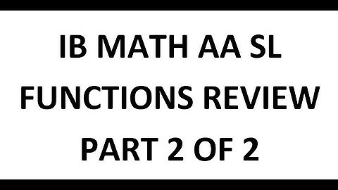 IB Math AA SL: Functions Review (part 2 of 2, Analysis and Approaches)