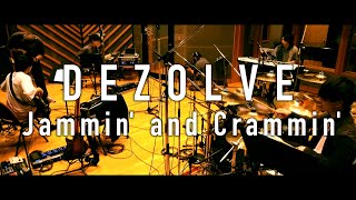 DEZOLVE - Jammin' and Crammin'（Studio Live）