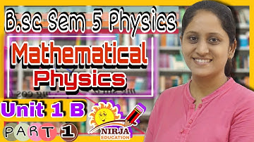 B.sc  Sem 5 Physics  Mathematical Physics Part 1 | Unit 1B  T.Y.B.sc Sem 5 Physicss Paper 301