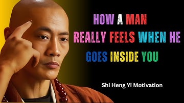 How A Man Really Feels When He Goes Inside You | Shi Heng Yi EXPOSES Men’s Hidden Emotions