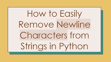 How to Easily Remove Newline Characters from Strings in Python