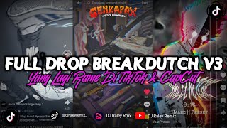 DJ FULL DROP BREAKDUTCH V3 SOUND JJ ENAKEUN!