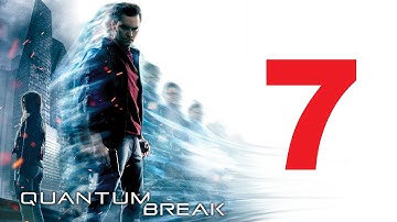 Quantum Break Walkthrough Part 7 Full Game HD Let