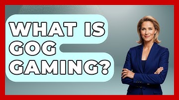 What Is GOG Gaming? - Video Gamers Vault