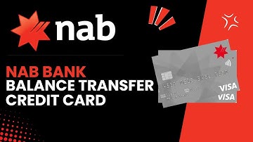 How to Complete a Balance Transfer with Your NAB Credit Card: A Step-by-Step Guide - 2024