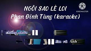 ngôi sao lẻ loi karaoke | phan đinh tùng (HẠ tone)