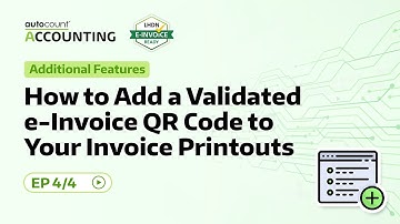 How to Add a Validated e-Invoice QR Code to Your Invoice Printouts | Additional Features | 39