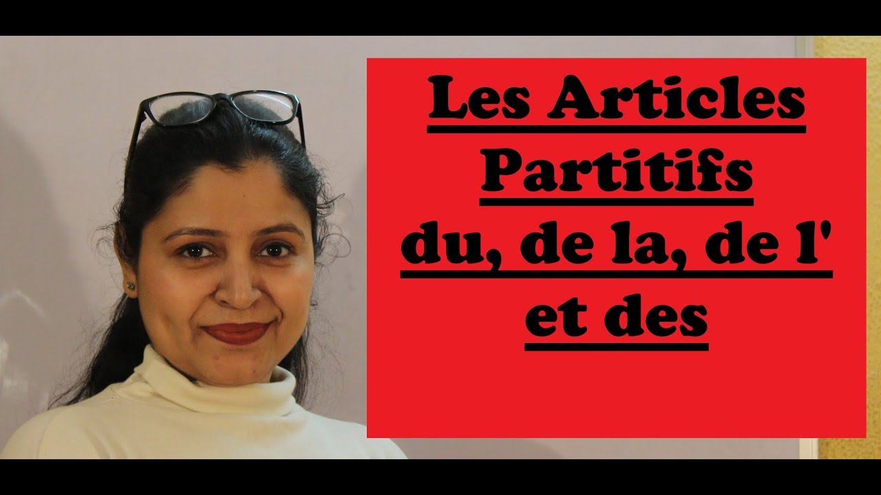 Les Articles Partitifs du, de la, de l' et des etre belle