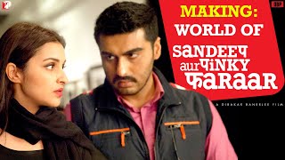 Making World Of Sandeep Aur Pinky Faraar Arjun Kapoor Parineeti Chopra Dibakar Banerjee