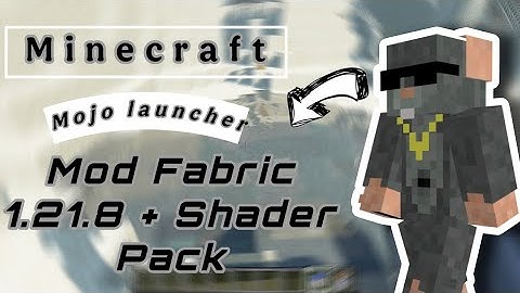 Minecraft Mod Fabric 1.21.8 + Shader pack Iris Mojo launcher 