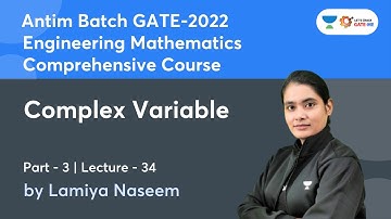 Complex Variable - 3 | L 34 | Engineering Mathematics | GATE 2022 | Lamiya Naseem