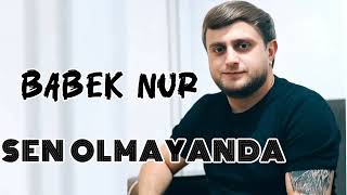 Sen Olmayanda - Babek Nur 2025