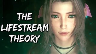 The Lifestream Theory | Final Fantasy VII Remake Theory