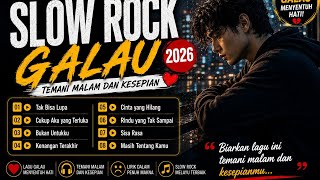 Kumpulan Lagu Slow Rock Galau 2026  Temani Malam Dan Kesepian