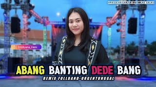 DJ Abang banting dedek bang • voc : Emiliyana Heni • remixfullband orgentunggal