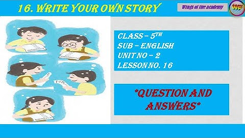 5th Std.5th Class English 16. Write Your Own Story  - Question and answers