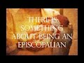 There Is Something About Being An Episcopalian