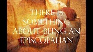 There Is Something About Being An Episcopalian