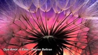 Video thumbnail of "Que Amor é Esse - Denise Beltran - CD Girando"