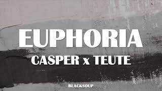 CASPER x TEUTE - EUPHORIA Lyrics