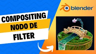 Conoce el Nodo de Filter del Compositing en Blender